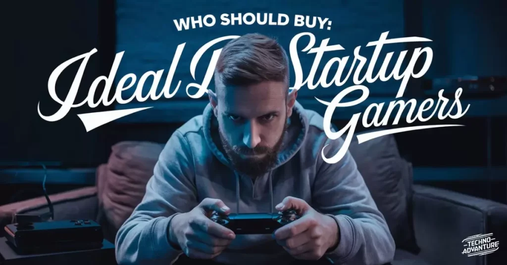 Who Should Buy: Ideal Defstartup Gamers