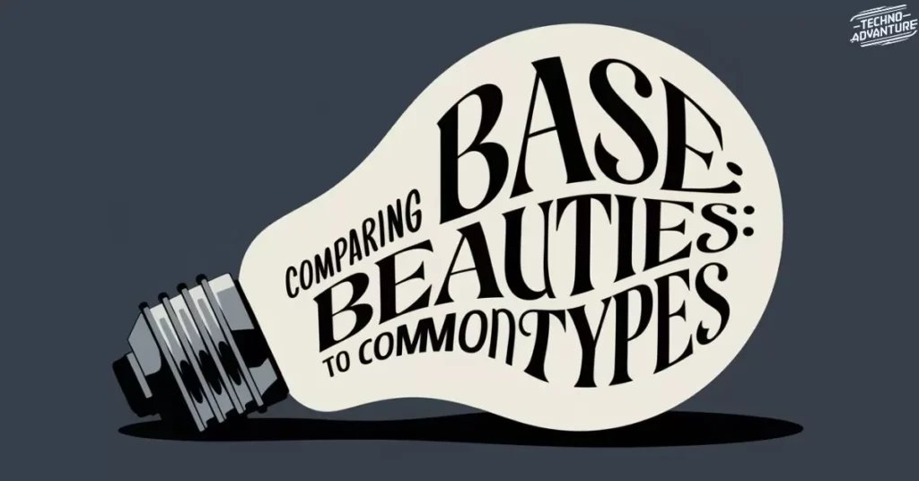 Base beauties: Comparing E26 to other common types