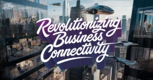 Revolutionizing Business Connectivity: The Ultimate Guide to Starlink Business VSAT Plus